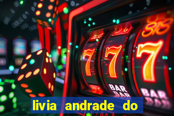 livia andrade do silvio santos nua